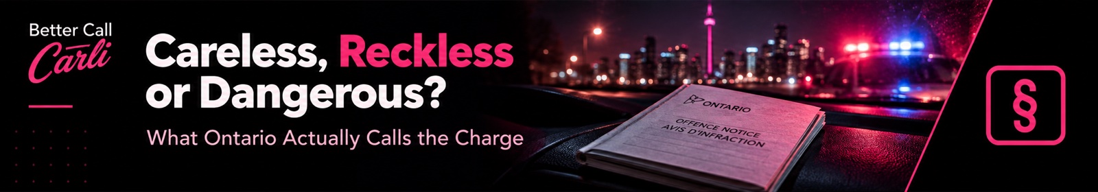 Careless, Reckless or Dangerous Driving: What Ontario Actually Calls the Charge
