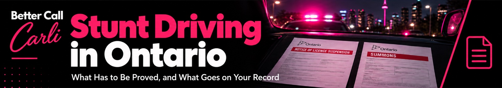 Stunt Driving in Ontario: What Has to Be Proved, Whether You Have to Attend, and What Goes on Your Record